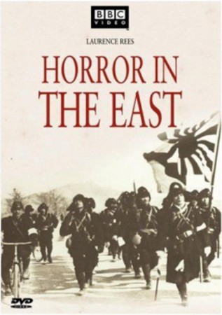 Зверства на Далеком Востоке: Япония и жестокости Второй мировой войны / BBC. Horror in the East  (2001)  