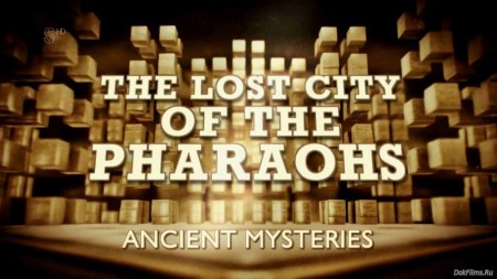 Секреты древности. Затерянный город фараонов / The Lost City of the Pharaohs (2016)  