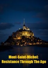 Несокрушимый небесный замок Мон-Сен-Мишель / Mont-Saint-Michel: Resistance Through The Age (2016)  