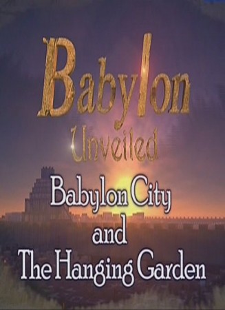 Ступени цивилизации. Раскрытие секретов Вавилона / Babylon Unveiled (2013)  