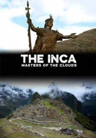 Инки: Владыки облаков / The Inca: Masters of the Clouds (2015)  