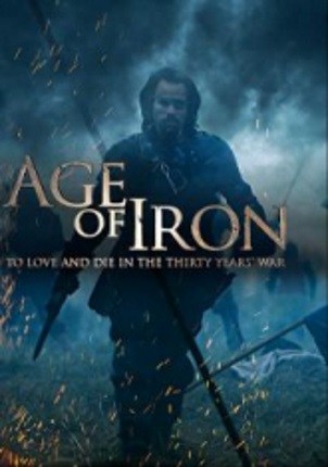 Тридцатилетняя брань: Железный век / Age of Iron. To Love and Die in the Thirty Years' War (2018)  