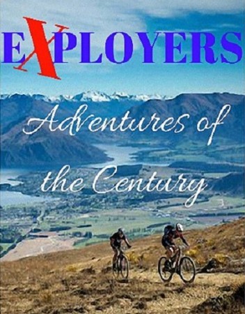 Первооткрыватели. Приключение столетия / Explorers: Adventures of the Century (2017)  